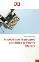 Inabouti dans le processus de création de l'oeuvre littéraire