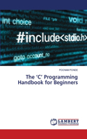 The 'C' Programming Handbook for Beginners