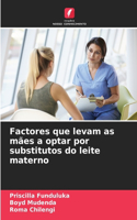 Factores que levam as mães a optar por substitutos do leite materno