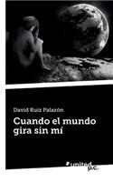 Cuando El Mundo Gira Sin Mi