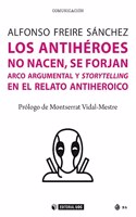 Los antiheroes no nacen, se forjan: Arco argumental y storytelling en el viaje del antiheroe