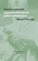 Emocion y autoridad: argumentos de la retorica politica contemporanea
