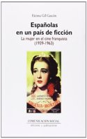 Espaanolas En Un Paais de Ficciaon: La Mujer En El Cine Franquista (1939-1963)