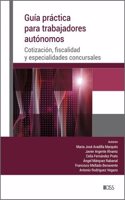 Guia practica para trabajadores autonomos: Cotizacion, fiscalidad y especialidades concursales