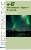 E-CF the European E-Competence Framework: A Pocket Guide