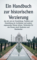Handbuch zur historischen Verzierung, das sich mit der Entwicklung, Tradition und Entwicklung der Architektur und anderer angewandter Künste befasst. Vorbereitet für den Einsatz durch Studenten und Handwerker