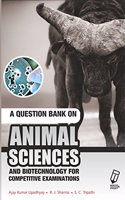 Question Bank On Animal Sciences And Biotechnology For Competitive Examinations.