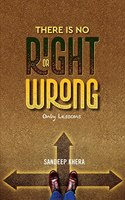 There is no Right or Wrong:Only lessons