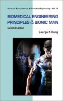 Biomedical Engineering Principles Of The Bionic Man: Second Edition(10 Series On Bioengineering And Biomedical Engineering)