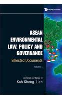 ASEAN Environmental Law, Policy and Governance: Selected Documents (Volume I)