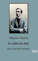 culte du moi: sous l'oeil des barbares