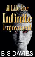 Life For Infinite Enjoyment