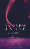 Darkness Descends Part Two: Evil Flourishes