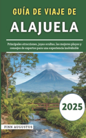 Guía De Viaje De Alajuela 2025: Principales atracciones, joyas ocultas, las mejores playas y consejos de expertos para una experiencia inolvidable