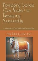 Developing Goshala (Cow Shelter) for Developing Sustainability