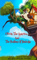 Olivia The Sparrow And The Bullies Of Birdville