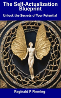 The Self-Actualization Blueprint: Unlock the Secrets of Your Potential