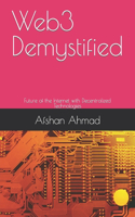 Web3 Demystified: Future of the Internet with Decentralized Technologies