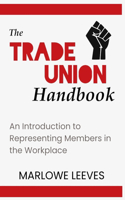 Trade Union Handbook: An Introduction to Representing Members in the Workplace