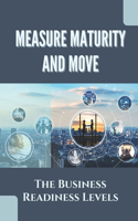 Measure Maturity And Move
