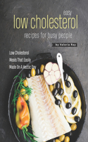 Easy Low Cholesterol Recipes For Busy People