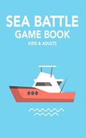 Sea Battle Game Book: Board Game Paper - Game Boards for Kids and Adults - Games for Traveling