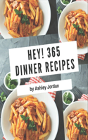 Hey! 365 Dinner Recipes