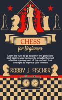 Chess for Beginners: Learn the rules to go deeper in this game and start beating your opponents. Includes the most effective openings and all the mid and final strategie