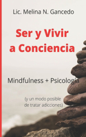 Mindfulness y Psicología: Ser y Vivir a Conciencia (y un modo posible de tratar adicciones)
