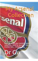 My Arsenal Collection: Note all about your gunners goodies collection, ideal for gunners fans or Arsenal fans: inventory log