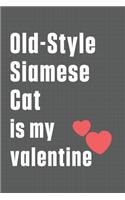 Old-Style Siamese Cat is my valentine: For Old-Style Siamese Cat Fans