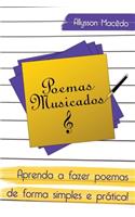 Poemas Musicados: Aprenda a fazer poemas de forma simples e prática