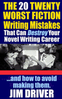 Twenty 20 Worst Fiction Writing Mistakes That Can Destroy Your Novel Writing Career