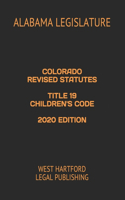 Colorado Revised Statutes Title 19 Children's Code 2020 Edition: West Hartford Legal Publishing