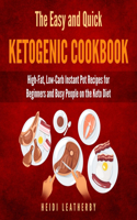 Quick and Easy Ketogenic Cookbook: High-Fat, Low-Carb Instant Pot Recipes for Beginners and Busy People on the Keto Diet