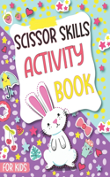 Scissor Skills Activity Book: Easter Bunny Theme Coloring and Scissor Skills Book for Kids and Toddlers