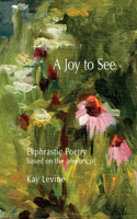 Joy to See: Ekphrastic Poetry based on the artwork of Kay Levine