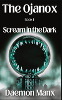 Ojanox I: Scream in the Dark