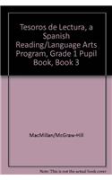 Tesoros de Lectura, a Spanish Reading/Language Arts Program, Grade 1 Student Book, Book 3