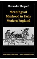 Meanings of Manhood in Early Modern England