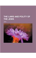 The Laws and Polity of the Jews