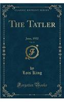 The Tatler, Vol. 11: June, 1932 (Classic Reprint): June, 1932 (Classic Reprint)