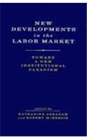 New Developments in the Labour Market: Towards a New Institutional Paradigm