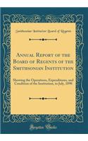 Annual Report of the Board of Regents of the Smithsonian Institution: Showing the Operations, Expenditures, and Condition of the Institution, to July, 1890 (Classic Reprint)