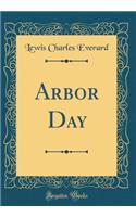 Arbor Day (Classic Reprint)