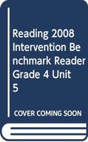Reading 2008 Intervention Benchmark Reader Grade 4 Unit 5