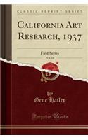 California Art Research, 1937, Vol. 18: First Series (Classic Reprint): First Series (Classic Reprint)