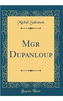 Mgr Dupanloup (Classic Reprint)