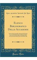 Elenco Bibliografico Delle Accademie: Società, Istituti Scientifici, Direzioni Di Periodici, Ecc., Corrispondenti Con La Reale Accademia Dei Lincei, E Indici Delle Loro Pubblicazioni Pervenute All'accademia Sino A Dicembre 1907 (Classic Reprint)