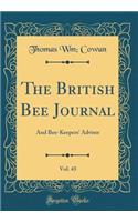 The British Bee Journal, Vol. 43: And Bee-Keepers' Adviser (Classic Reprint)